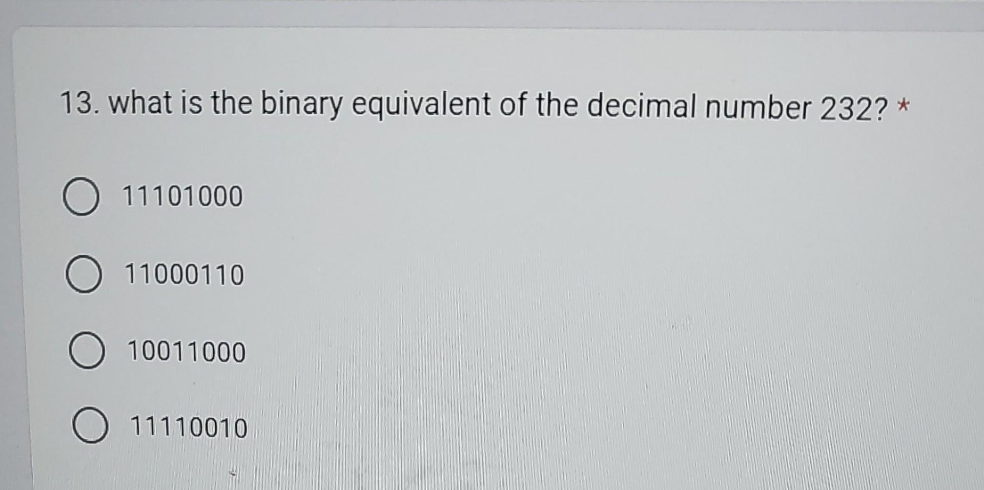 Solved 13. what is the binary equivalent of the decimal | Chegg.com