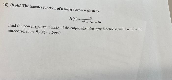 Solved 10) (8 pts) The transfer function of a linear system | Chegg.com
