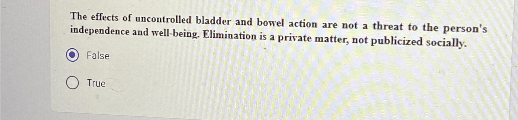 Solved The Effects Of Uncontrolled Bladder And Bowel Action 