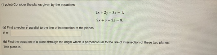 Solved (1 Point) Consider The Planes Given By The Equations | Chegg.com