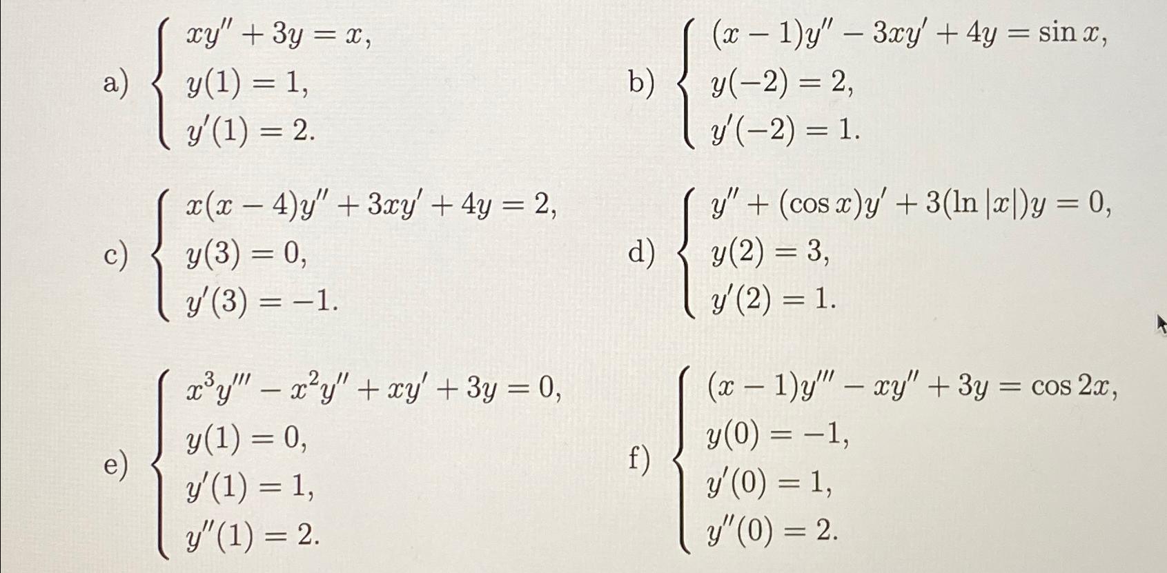 a) xy''+3y=xy(1)=1y'(1)=2b) (x-1)y''-3xy'+4y=sinxy(-2 | Chegg.com