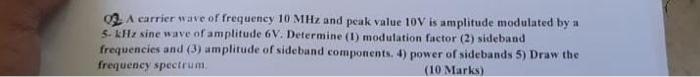 Solved Q2. A carrier wave of frequency 10MHz and peak value | Chegg.com