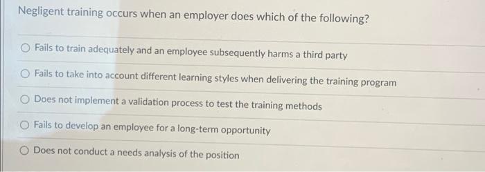 Solved Negligent training occurs when an employer does which | Chegg.com