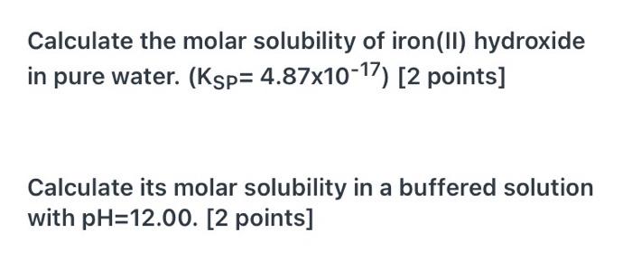 Solved Calculate the molar solubility of iron(II) hydroxide | Chegg.com