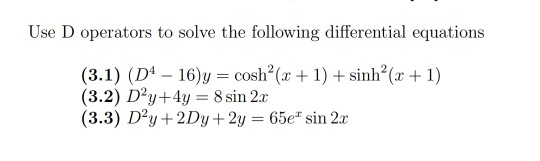 Solved Use D operators to solve the following differential | Chegg.com