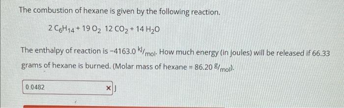 Solved The combustion of hexane is given by the following | Chegg.com