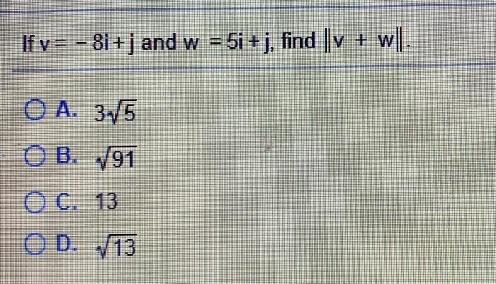 Solved If V 8i J And W 5i J Find V W L O A Chegg Com