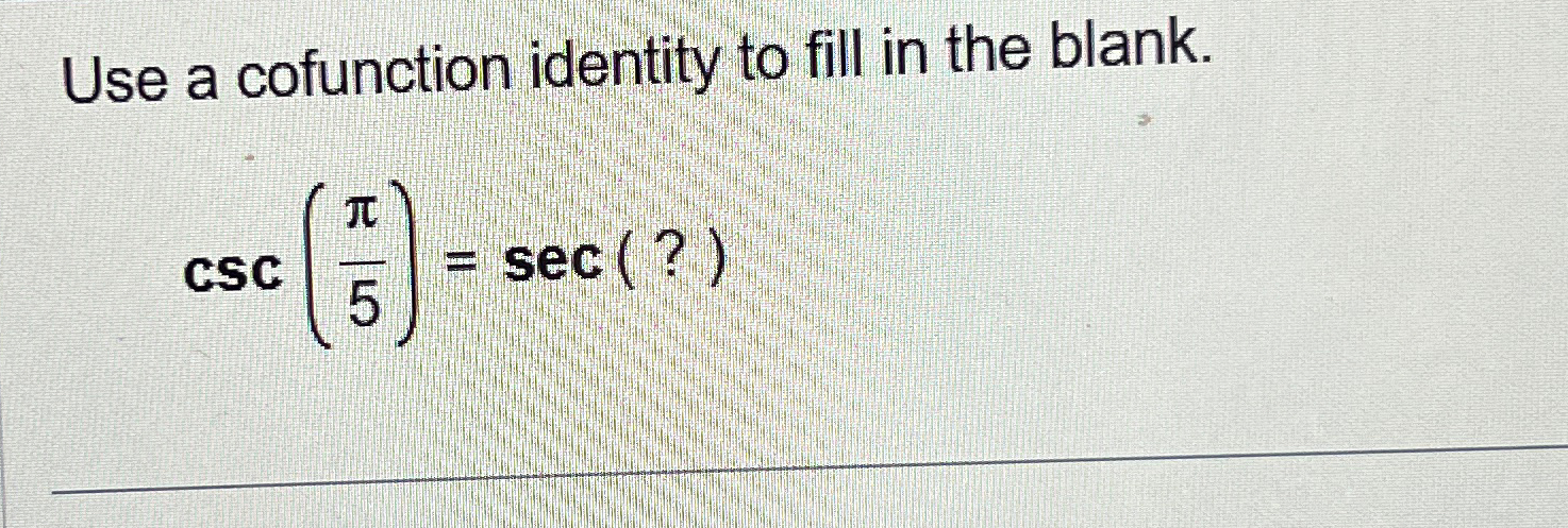 Solved Use A Cofunction Identity To Fill In The