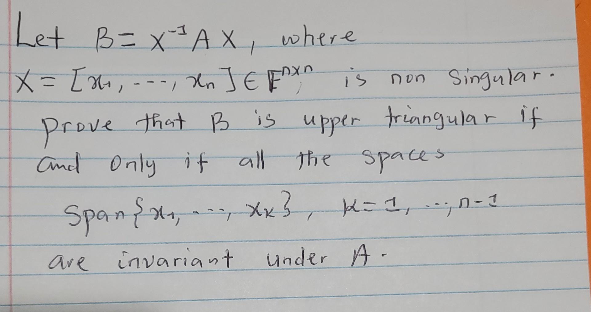 Solved Let B=X−1AX, Where X=[x1,…,xn]∈En×n Is Non Singular. | Chegg.com