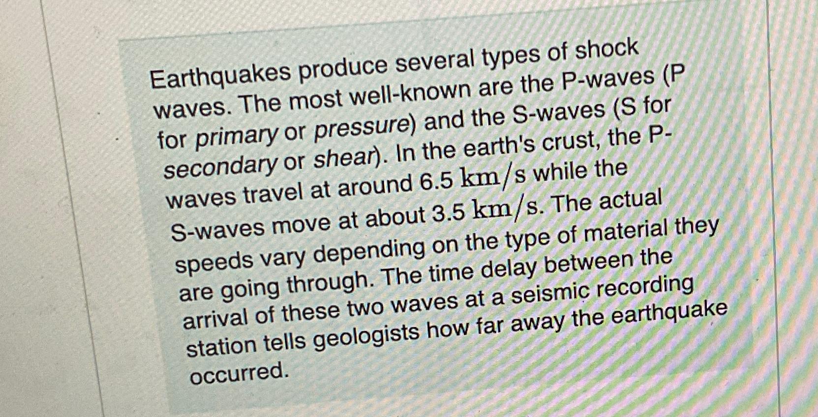 Solved Earthquakes produce several types of shock waves. The