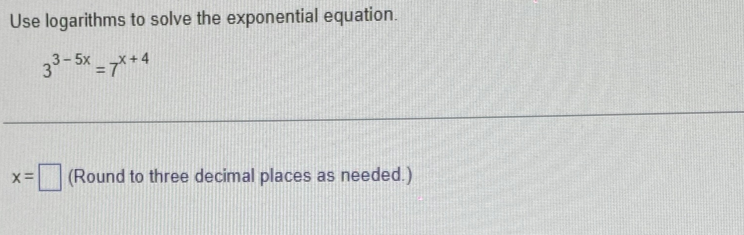 Solved Use logarithms to solve the exponential | Chegg.com