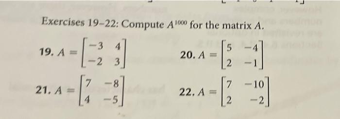 Solved Exercises 19-22: Compute A1000 for the matrix A. 3 4 | Chegg.com