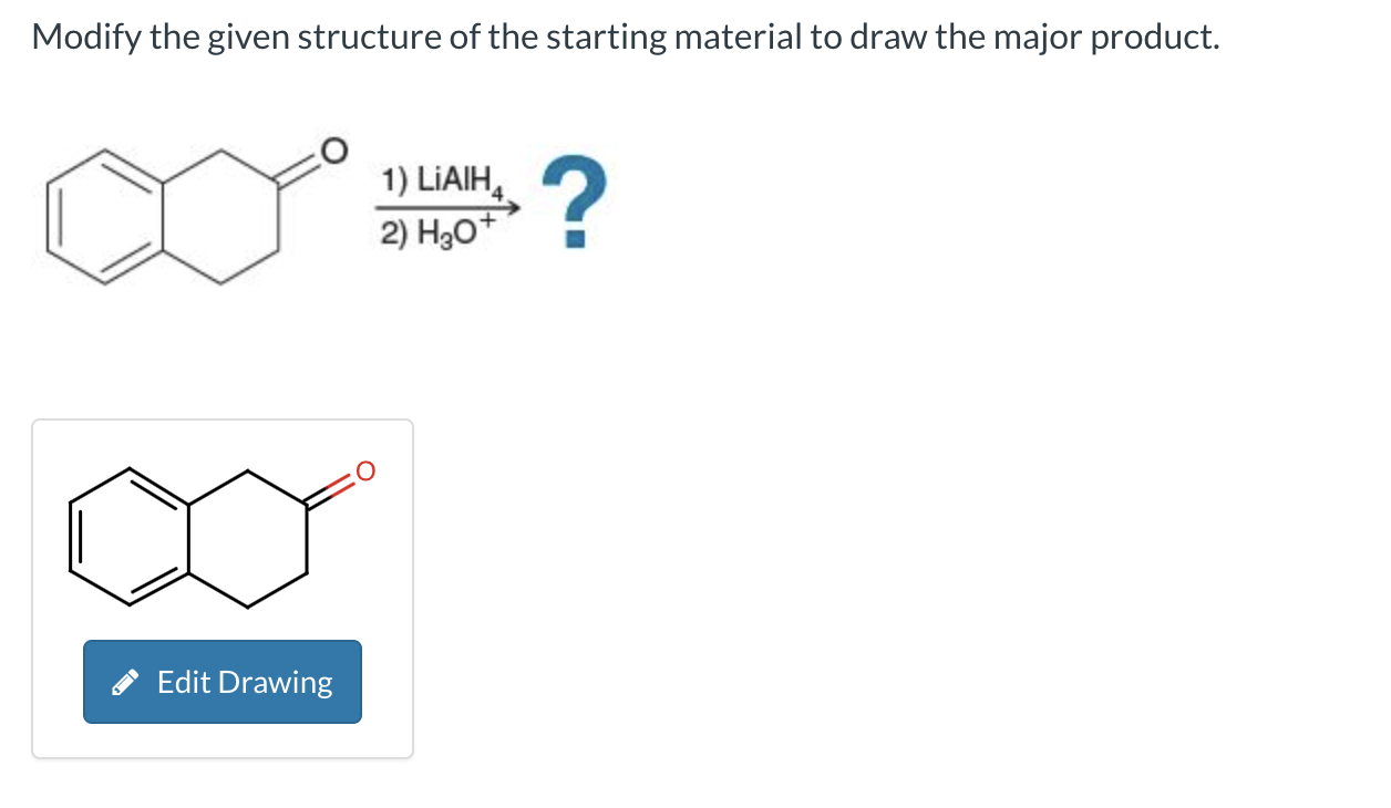 Solved Modify the given structure of the starting material | Chegg.com