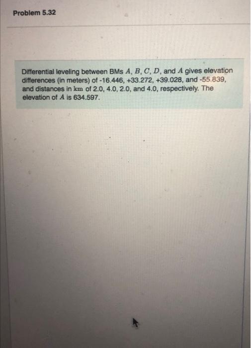 Solved Problem 5.32 Differential Leveling Between BMS A, B, | Chegg.com