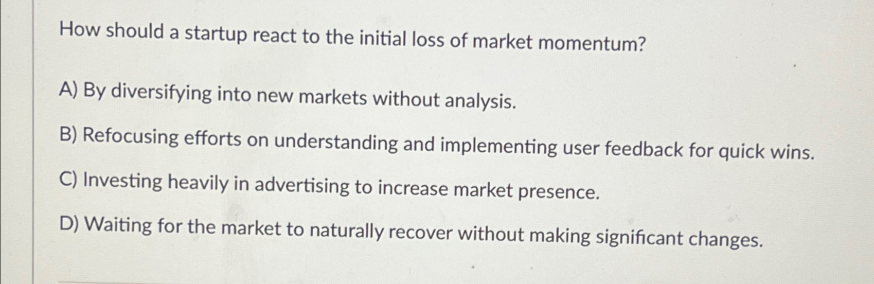 Solved How Should A Startup React To The Initial Loss Of | Chegg.com