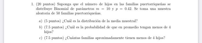 1. (20 puntos) Suponga que el número de hijos en las familias puertorriqueñas se distribuye Binomial de parámetros \( m=10 \)