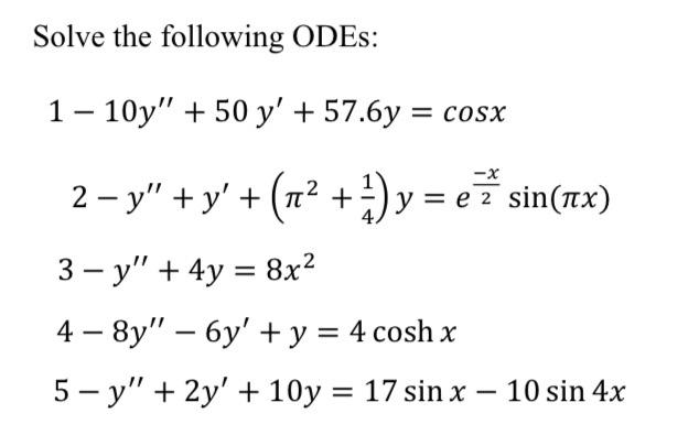 Solve the following ODEs: \[ \begin{array}{l} 1-10 y^{\prime \prime}+50 y^{\prime}+57.6 y=\cos x \\ 2-y^{\prime \prime}+y^{\p