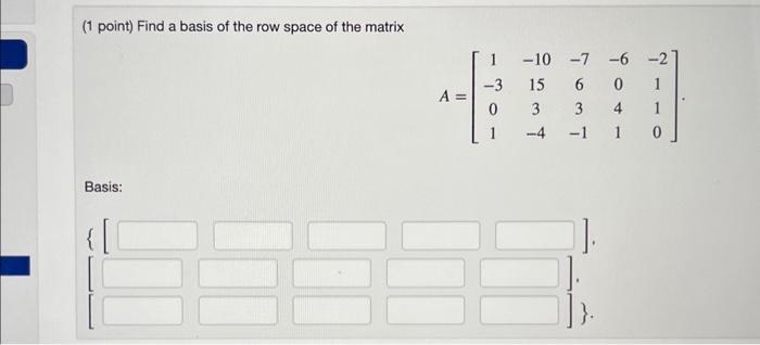 Solved (1 point) Find a basis of the row space of the matrix | Chegg.com