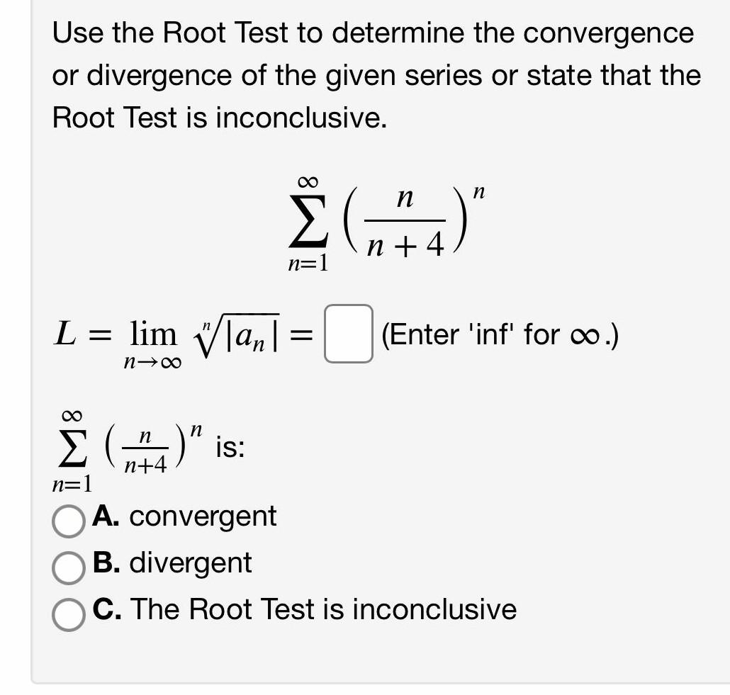 Solved Use the Root Test to determine the convergence or | Chegg.com