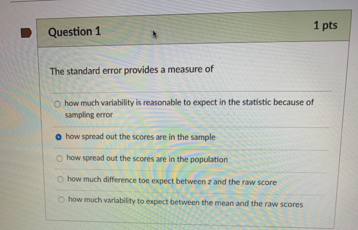 Solved 1 pts Question 1 The standard error provides a | Chegg.com