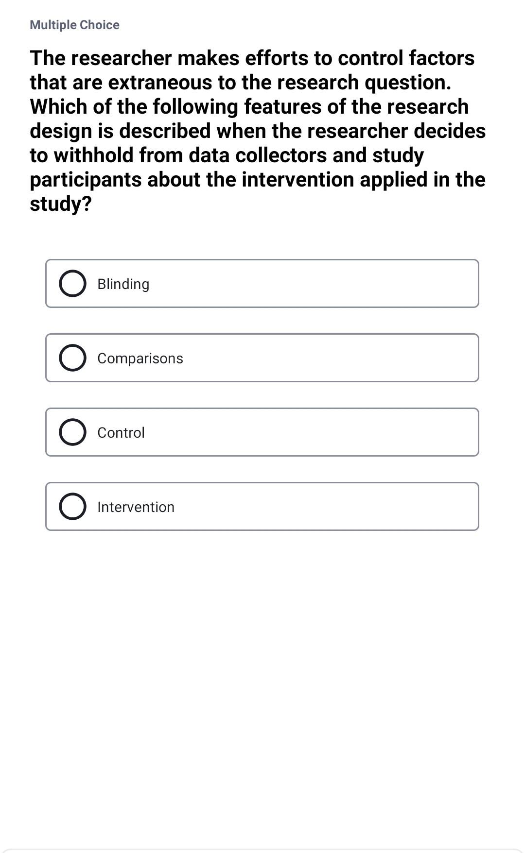 Multiple Choice The researcher makes efforts to control factors that are extraneous to the research question. Which of the fo