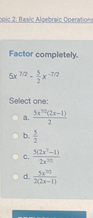 Solved pic 2: Basic Algebraic OperationsFactor | Chegg.com