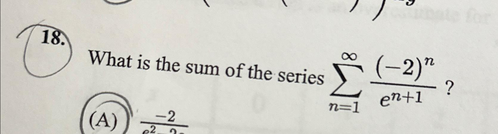 Solved What is the sum of the series ∑n=1∞(-2)nen+1 | Chegg.com