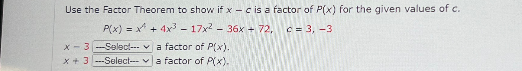 Solved Use the Factor Theorem to show if x-c ﻿is a factor of | Chegg.com