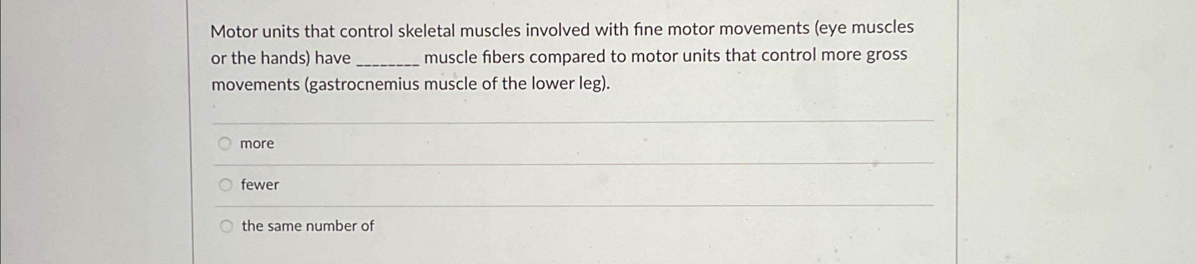 Solved Motor units that control skeletal muscles involved | Chegg.com