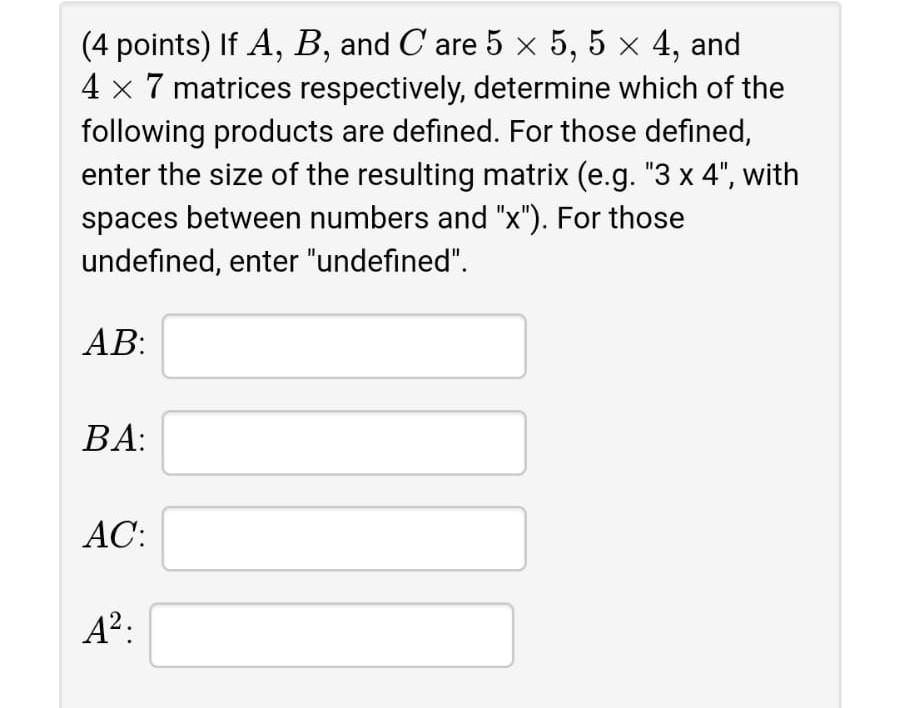 Solved (4 Points) If A, B, And C Are 5 X 5,5 X 4, And 4 X 7 | Chegg.com