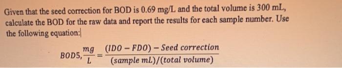 Solved Given that the seed correction for BOD is 0.69 mg/L | Chegg.com