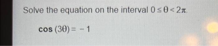 Solved Solve the equation on the interval 0 0