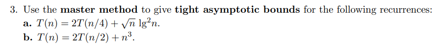 Solved Use The Master Method To Give Tight Asymptotic Bounds | Chegg.com