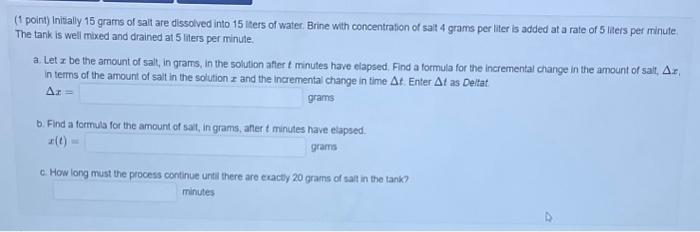 Solved (1 poini) Initally 15 grams of salt are dissolved | Chegg.com