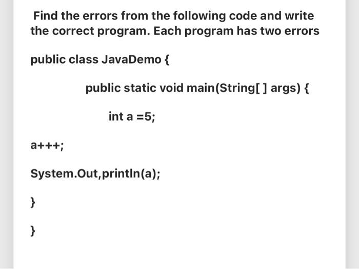 Solved Find The Errors From The Following Code And Write The | Chegg.com