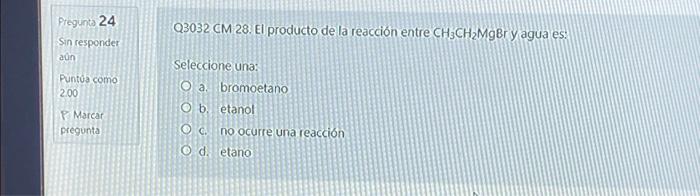 Solved Pregunta 24 Q3032 CM 28. El producto de la reacción | Chegg.com