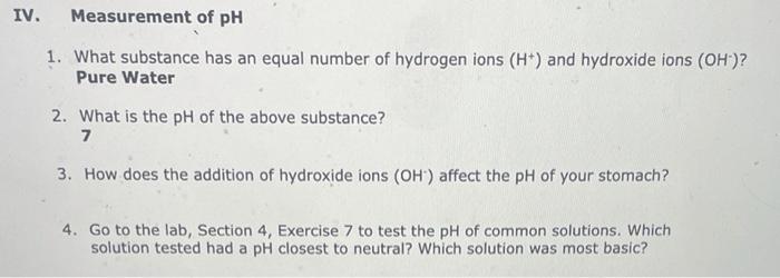 IV. Measurement of pH
1. What substance has an equal number of hydrogen ions \( \left(\mathrm{H}^{+}\right) \)and hydroxide i