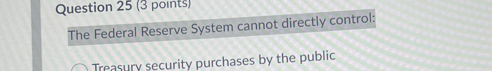 Solved Question 25 (3 ﻿points)The Federal Reserve System | Chegg.com