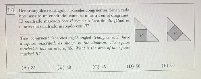 14 Dos triángulos rectángulos isosceles congruentes tienen cada uno inscrito un cuadrado, como se muestra en el diagrama. El