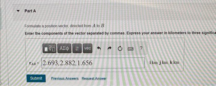 Formulate a position vector, directed from \( A \) to \( B \).
Enter the components of the vector separated by commas. Expres