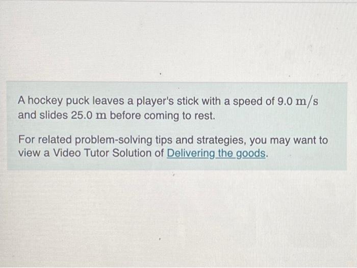 Solved A hockey puck leaves a player's stick with a speed of