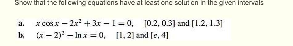 Solved Show that the following equations have at least one | Chegg.com