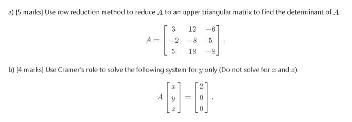 Solved a) [5 marks] Use row reduction method to reduce A to | Chegg.com