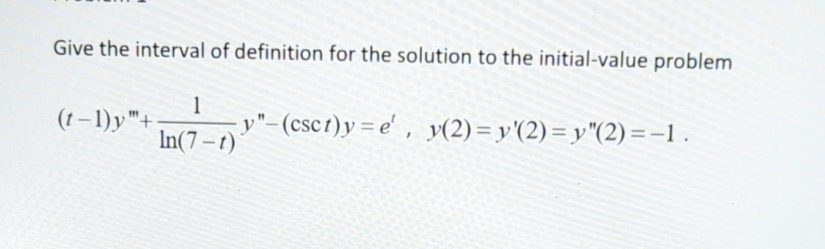 Solved Give the interval of definition for the solution to | Chegg.com