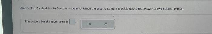 Solved Use the TI-84 calculator to find the z-score for | Chegg.com