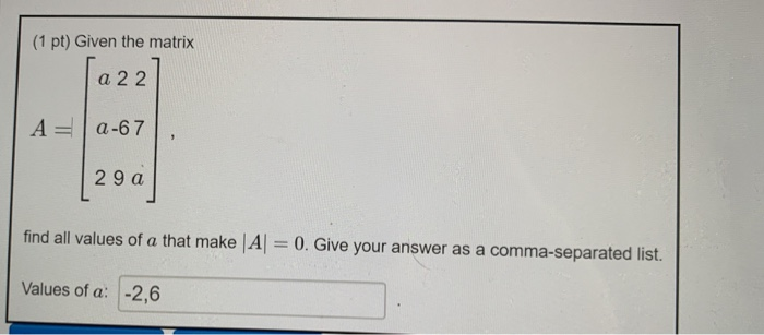 Solved (1 pt) Given the matrix a 22 A= -67 [ 29 a 29 a find | Chegg.com