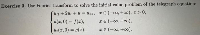Solved Exercise 3. Use Fourier transform to solve the | Chegg.com