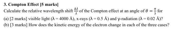 Solved for 3. Compton Effect [5 marks] Calculate the | Chegg.com
