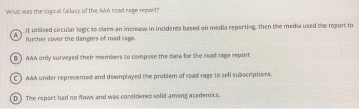 Aaa Road Rage Solved what was the logical fallacy of the AAA road rage | Chegg.com
