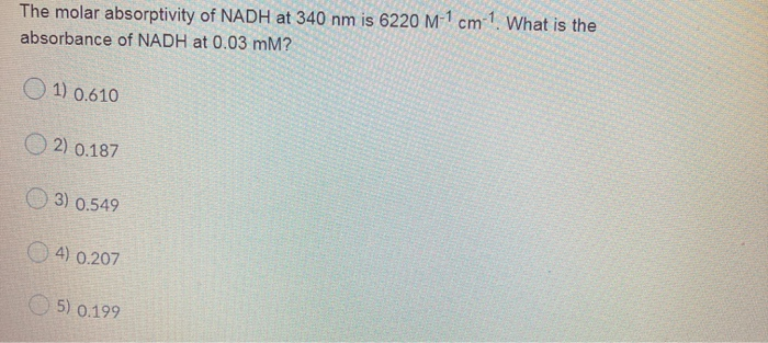 Solved The molar absorptivity of NADH at 340 nm is 6220 M-1 | Chegg.com